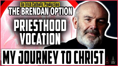 Vocation Story: My Journey to Priesthood | THE BRENDAN OPTION 009