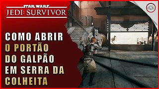 Star Wars Jedi Survivor, Como abrir o portão do Galpão em Serra da Colheita | Super-Dica Pt-BR