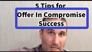 5 Tips For Offer In Compromise Success by a Tax Attorney