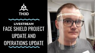 Face Shield Project Update & Operations Update