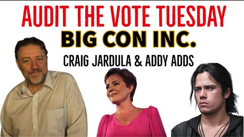 Audit the Vote Tuesday w/ Addy & Pasta , Addressing Big Con & Kari Lake Update