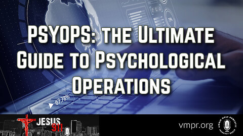 27 Apr 23, Jesus 911: PSYOPS: the Ultimate Guide to Psychological Operations