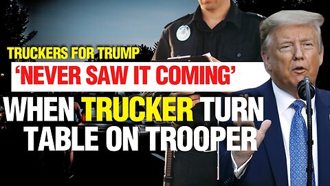 CAUGHT ON TAPE: WHEN TRUCK DRIVER TURNS THE TABLES ON STATE TROOPER | TRUCKERS FOR TRUMP