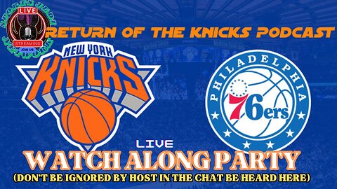 🏀NBA ACTION New York Knicks Vs 76ers LIVE Watch Along Party: Predict The Winner with the chat!
