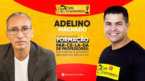 ChefeCast ADELINO SOARES SANTOS MACHADO | FORMAÇÃO PARCELADA DE PROFESSORES