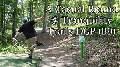 A Casual Round @ Tranquility Trails DGP (B9)