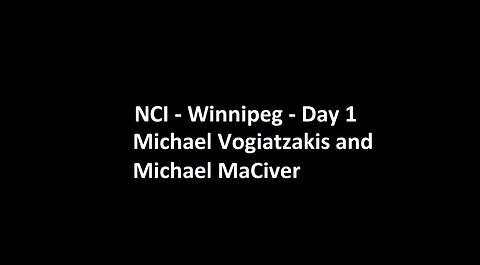 National Citizens Inquiry - Winnipeg - Day 1 - Michael Vogiatzakis and Michael MaCiver Testimony