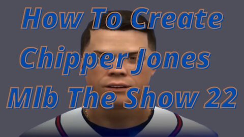 How To Create Chipper Jones Mlb The Show 22