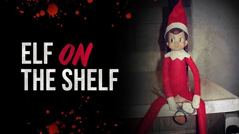 Elf On The Shelf - Christmas Horror Story