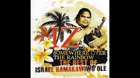 Somewhere over the Rainbow - Israel "IZ" Kamakawiwoʻole OFFICAL VIDEO