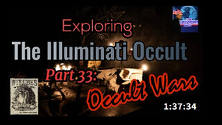 Exploring the Illuminati Occult Part 33: Occult Wars