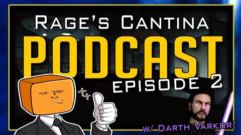 Rage's Cantina! | Special Guest 'Darth Varkor'! | #2