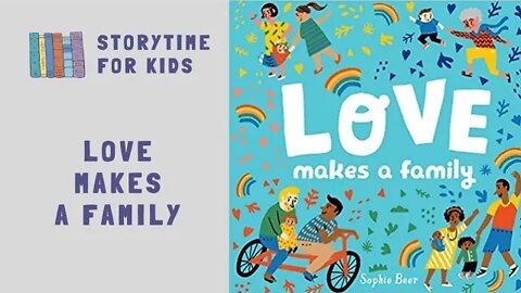 @Storytime for Kids | Love Makes a Family by Sophie Beer | Love | Compassion | Family