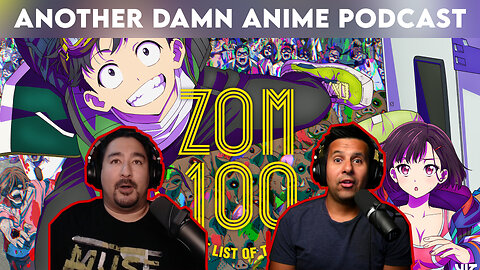 Zom100 | Another Damn Anime Podcast: 016