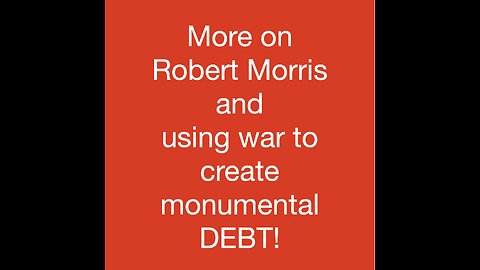Mar. 7, 2024 PM / Mike, Cal & DW discuss Robert Morris and War to Create Debt...