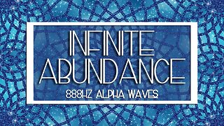 888 Hz Infinite Abundance | Love | Golden Energy | Alpha Waves