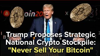 Trump Proposes Strategic National Crypto Stockpile: "Never Sell Your Bitcoin"