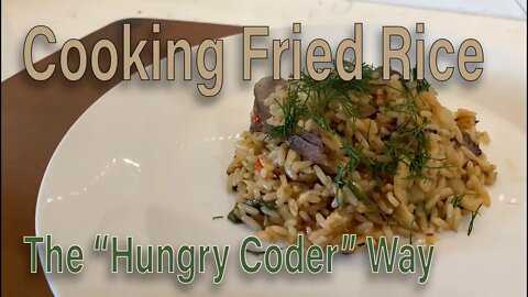 MAKING RIDICULOUSLY GOOD FRIED RICE - The "Hungry Coder" way.