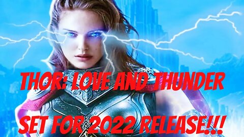 Thor Love and Thunder Set for 2022 Release!!!