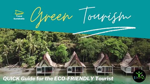 Green Tourism: QUICK Guide For The Eco Friendly Tourist