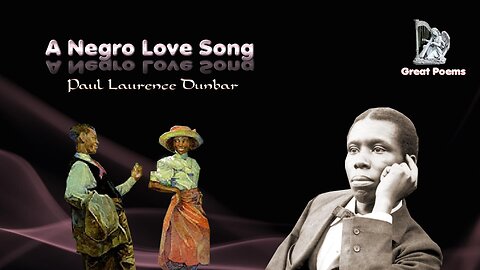 Paul Laurence Dunbar - A Negro Love Song - Great poems