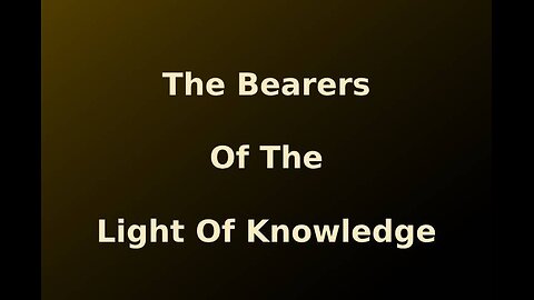 03 : The bearers of the light of knowledge