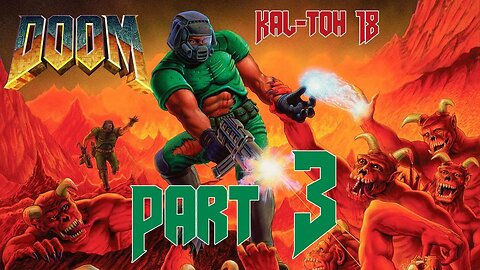 Doom (1993) Part 3, Episode 1, Knee-Deep in the Dead COMPLETED, Begins Ep2: Kal-toh Gaming #18