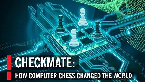 Checkmate: How Computer Chess Changed The World