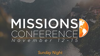 11-12-23 - Missions Conference Sunday Night