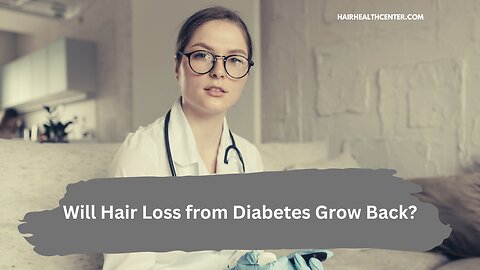 WILL HAIR LOSS FROM DIABETES GROW BACK? | THE TRUTH ABOUT ALOPECIA AND DIABETES