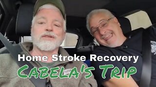 Home Stroke Recovery - Ep 22 - Cabela's Therapy Trip