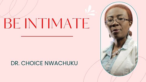 Be Intimate | Dr. Choice Nwachuku