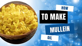 Making Mullein Oil