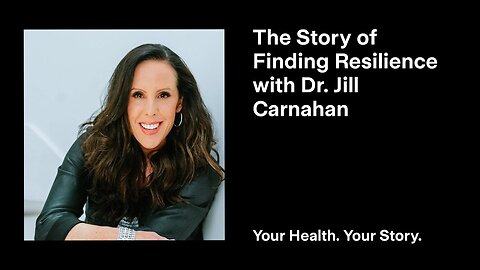 The Story of Finding Resilience with Dr. Jill Carnahan