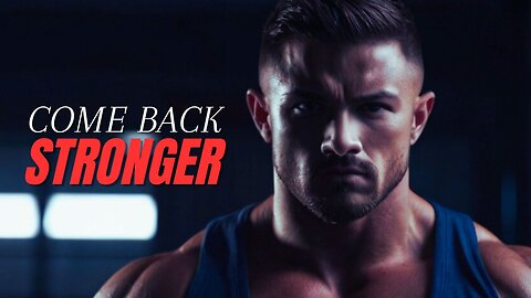 Come Back Stronger | Motivational Speech