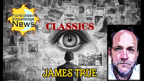 FKN Classics: Infiltration of the Truth - Illusion of Choice - The Illumination Era | James True