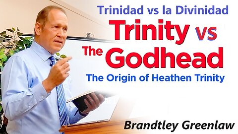 Trinity vs the Godhead / Trinidad vs la Divinidad | Brandtley Greenlaw