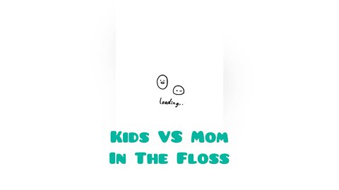 Kids VS Mom In The Floss