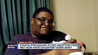Couple struggling to pay adoption fees may now have daughter taken away