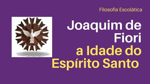 Joaquim de Fiori e a idade do Espírito Santo