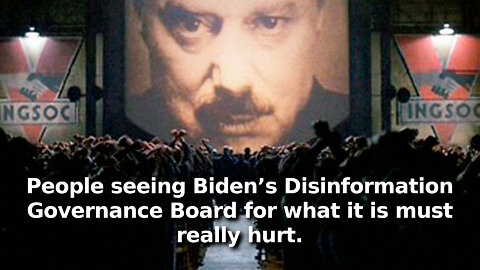 Democrats and Media Hate the Comparison of Biden’s Disinformation Board to 1984’s Ministry of Truth