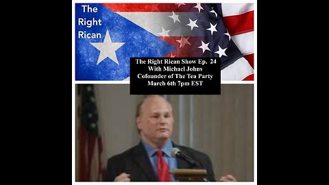 The Right Rican Show Ep. 24 W/ Michael Johns Co-Founder of The Tea Party