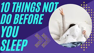 Things not to do before you sleep