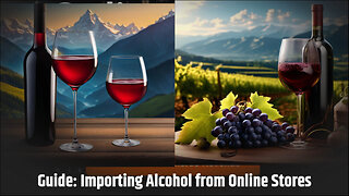 Demystifying the Importing Process: How to Import Alcohol Purchased Online