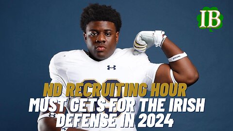 Notre Dame Recruiting Hour - Where Things Stand On Defense, Must Gets