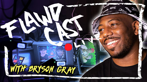 We have Bryson Gray on today's episode! | Flawdcast