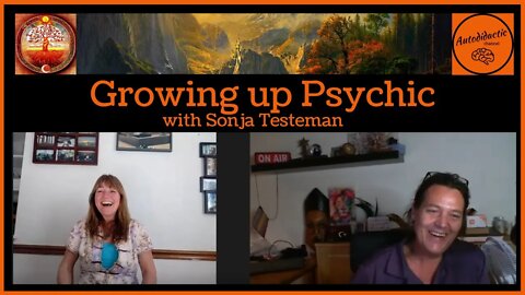 Growing Up Psychic with Sonja Testerman - Autodudactic Chats