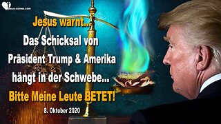 8. Oktober 2020 🇩🇪 JESUS WARNT... Das Schicksal von Präsident Trump, Amerika und der Welt hängt in der Schwebe
