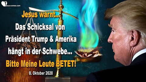 8. Oktober 2020 🇩🇪 JESUS WARNT... Das Schicksal von Präsident Trump, Amerika und der Welt hängt in der Schwebe