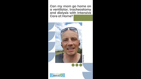 Can My Mom Go Home on a Ventilator, Tracheostomy and Dialysis with Intensive Care at Home?